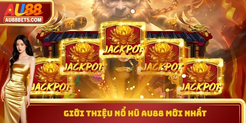 Giới thiệu nổ hũ AU88 mới nhất