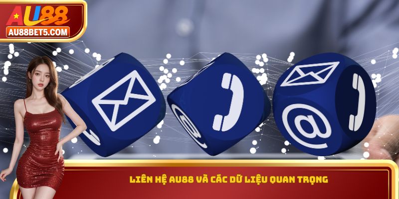 Liên hệ AU88 và các dữ liệu quan trọng