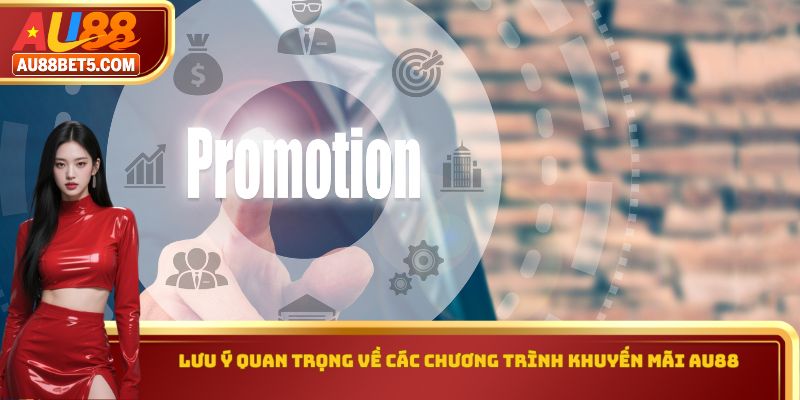 Lưu ý quan trọng về các chương trình khuyến mãi AU88