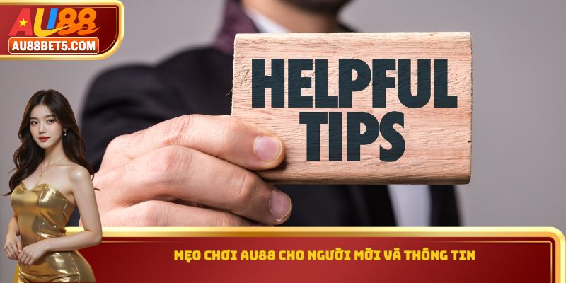 Mẹo chơi AU88 cho người mới và thông tin